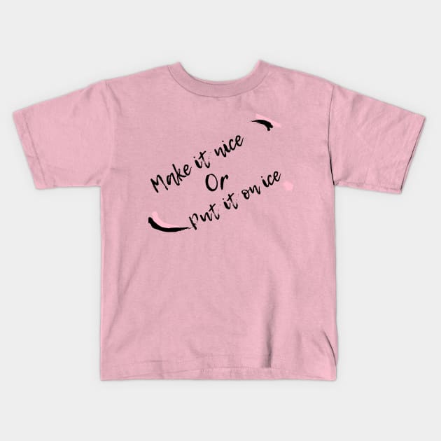 Make it Nice Kids T-Shirt by Mixing with Mani